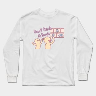 Don't think to touch Long Sleeve T-Shirt